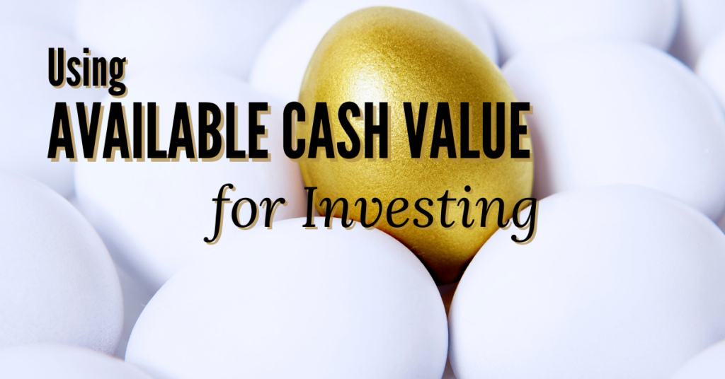 using available cash value for investing